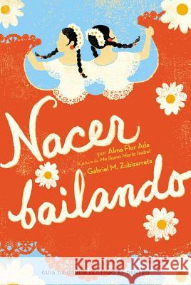 Nacer Bailando Alma Flor Ada Gabriel M. Zubizarreta 9781442481763 Atheneum Books for Young Readers - książka