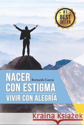 Nacer con estigma: Vivir con alegría García, Bernardo 9798666793398 Independently Published - książka