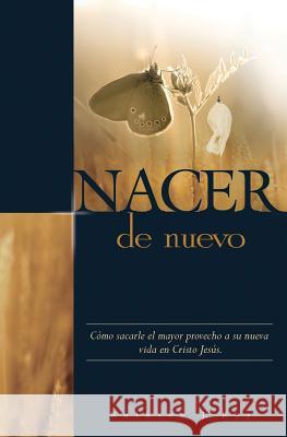 Nacer de Nuevo: Cómo sacarle el mayor provecho a su nueva vida en Cristo Jesús. Ruthven J Roy 9780988813298 Rehoboth Pub. - książka