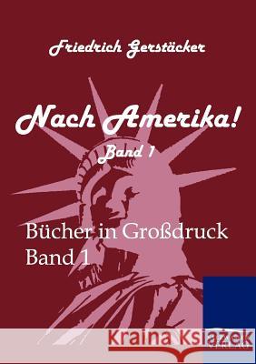 Nach Amerika! Gerstäcker, Friedrich 9783861958024 Salzwasser-Verlag - książka