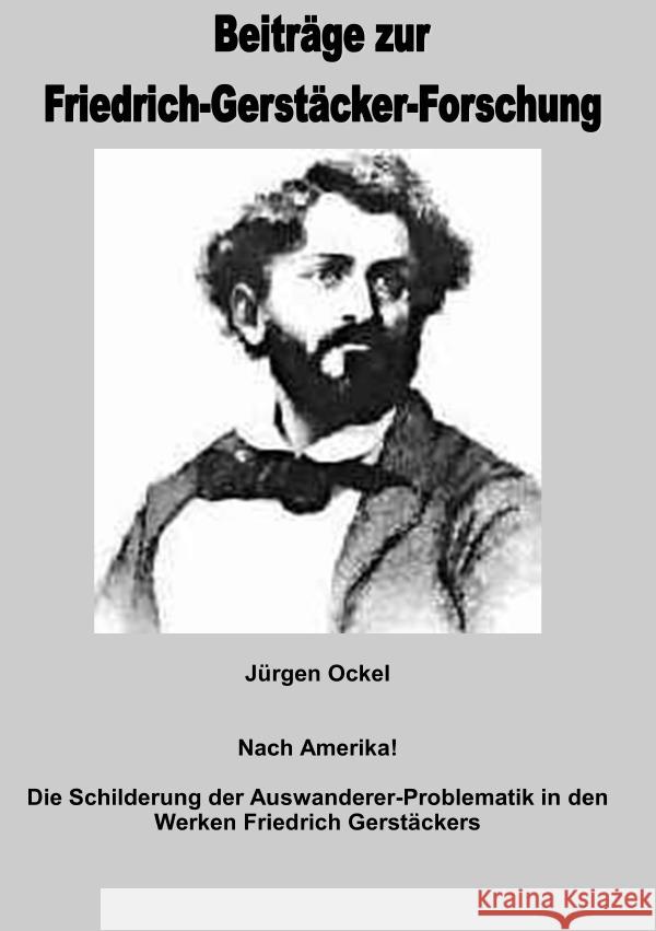 Nach Amerika - Die Schilderung der Auswanderer-Problematik in den Werken Friedrich Gerstäckers Ockel, Jürgen 9783757517809 epubli - książka