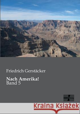 Nach Amerika!: Band 5 Gerstäcker, Friedrich 9783956100666 Vero Verlag - książka