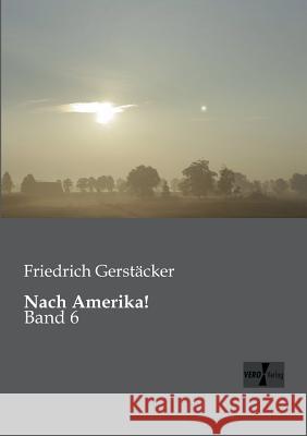 Nach Amerika!: Band 6 Gerstäcker, Friedrich 9783956100673 Vero Verlag - książka