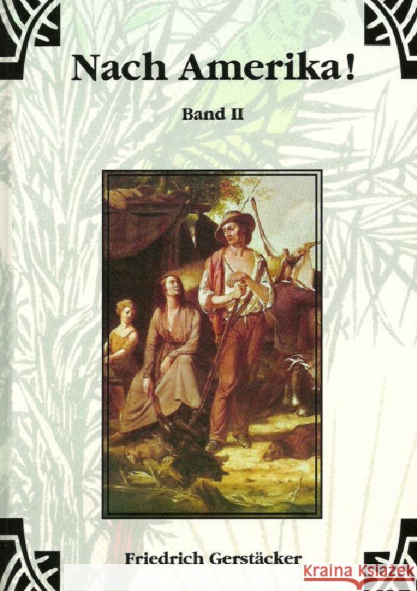 Nach Amerika! Bd. 2 Gerstäcker, Friedrich 9783759802804 epubli - książka