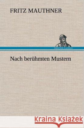 Nach berühmten Mustern Mauthner, Fritz 9783847256489 TREDITION CLASSICS - książka