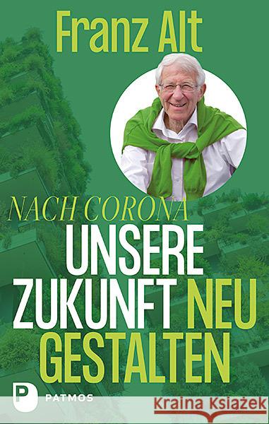 Nach Corona: Unsere Zukunft neu gestalten Alt, Franz 9783843613194 Patmos Verlag - książka