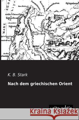 Nach Dem Griechischen Orient K. B. Stark 9783956560552 Weitsuechtig - książka