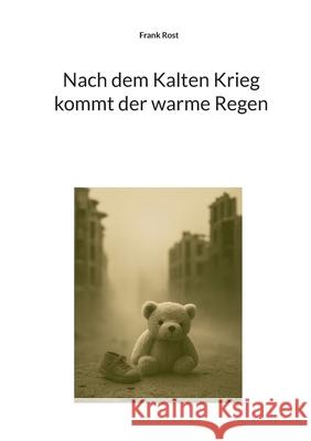Nach dem Kalten Krieg kommt der warme Regen Frank Rost 9783819248351 Bod - Books on Demand - książka