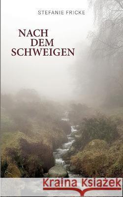 Nach dem Schweigen Stefanie Fricke 9783743152656 Bod - Books on Demand - książka