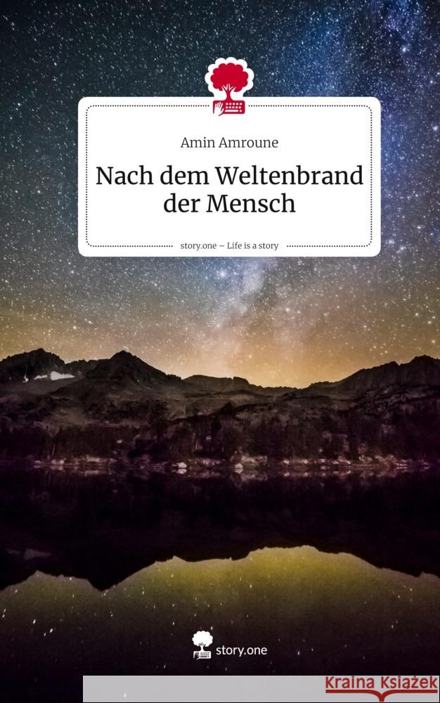 Nach dem Weltenbrand der Mensch. Life is a Story - story.one Amroune, Amin 9783711588647 story.one publishing - książka