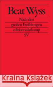 Nach den großen Erzählungen Wyss, Beat   9783518125496 Suhrkamp - książka