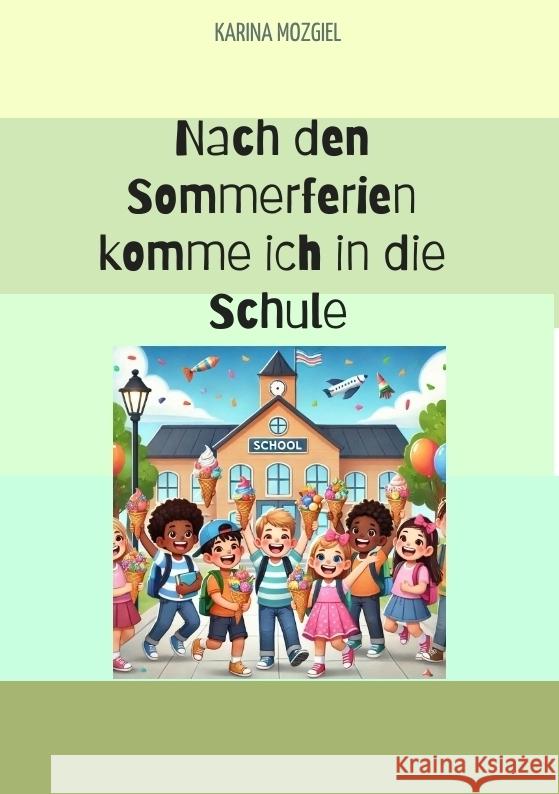 Nach den Sommerferien komme ich in die Schule Mozgiel, Karina 9783384488244 tredition - książka
