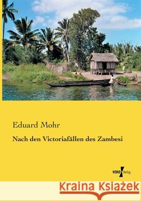 Nach den Victoriafällen des Zambesi Eduard Mohr 9783737203487 Vero Verlag - książka