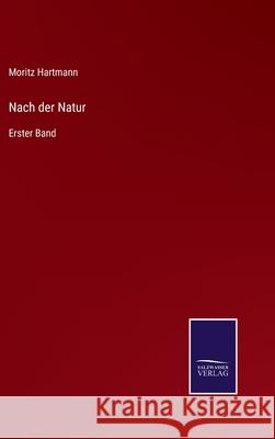 Nach der Natur: Erster Band Moritz Hartmann 9783752552096 Salzwasser-Verlag - książka