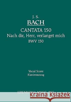 Nach dir, Herr, verlanget mich, BWV 150: Vocal score Johann Sebastian Bach, Karel Torvik 9781932419405 Serenissima Music - książka