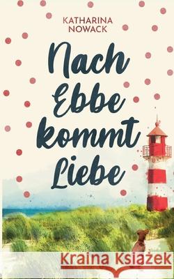 Nach Ebbe kommt Liebe Katharina Nowack 9783758374104 Bod - Books on Demand - książka
