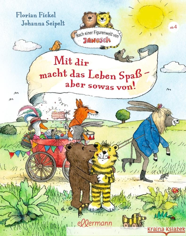 Nach einer Figurenwelt von Janosch. Mit dir macht das Leben Spaß, aber sowas von! Fickel, Florian 9783751400077 Ellermann - książka