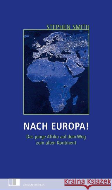 Nach Europa! : Das junge Afrika auf dem Weg zum alten Kontinent Smith, Stephen 9783940524751 Edition FotoTapeta - książka