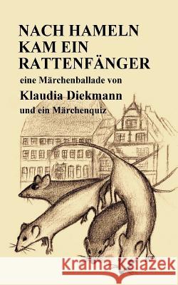 Nach Hameln Kam Ein Rattenfaenger: Eine Maerchenballade Klaudia Diekmann 9781985751033 Createspace Independent Publishing Platform - książka