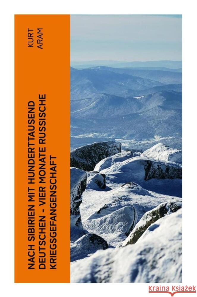 Nach Sibirien mit hunderttausend Deutschen - Vier Monate russische Kriegsgefangenschaft Aram, Kurt 9788027358441 e-artnow - książka