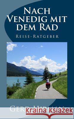 Nach Venedig mit dem Rad: Reise-Ratgeber Gerd Hirman 9781979753630 Createspace Independent Publishing Platform - książka
