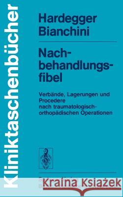 Nachbehandlungsfibel: Verbände, Lagerungen Und Procedere Nach Traumatologisch-Orthopädischen Operationen Hardegger, F. 9783540090618 Springer - książka