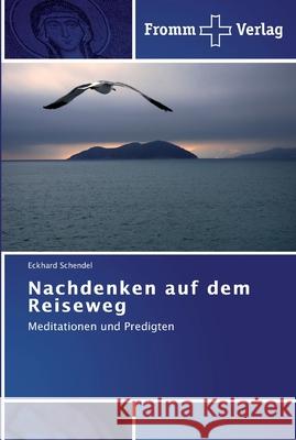 Nachdenken auf dem Reiseweg Schendel, Eckhard 9783841601513 Fromm Verlag - książka