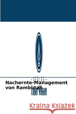 Nachernte-Management von Rambutan Manjunath J Shetty, P R Geethalekshmi 9786204087108 Verlag Unser Wissen - książka