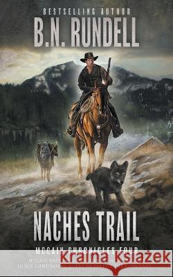 Naches Trail: A Classic Western Series B N Rundell   9781639773305 Wolfpack Publishing LLC - książka