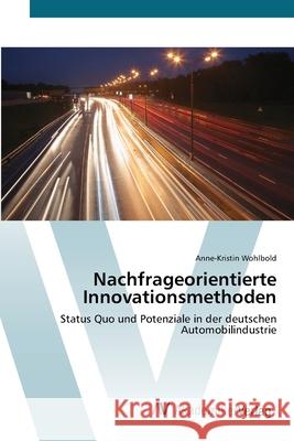 Nachfrageorientierte Innovationsmethoden Wohlbold, Anne-Kristin 9783639434255 AV Akademikerverlag - książka