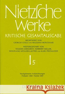 Nachgelassene Aufzeichnungen. Fruhjahr 1868-Herbst 1869 Johann Figl Katherina Glau Glenn W. Most 9783110169065 Walter de Gruyter & Co - książka