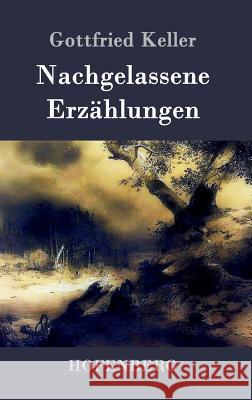 Nachgelassene Erzählungen Gottfried Keller 9783843030717 Hofenberg - książka