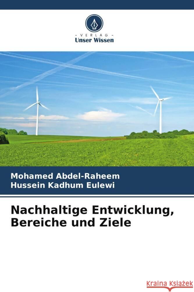 Nachhaltige Entwicklung, Bereiche und Ziele Mohamed Abdel-Raheem Hussein Kadhum Eulewi 9786206678137 Verlag Unser Wissen - książka