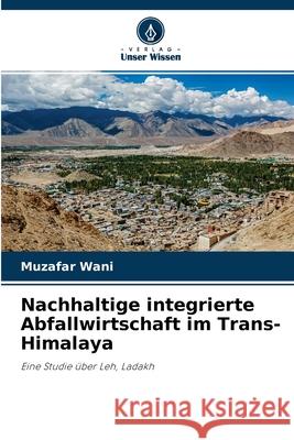 Nachhaltige integrierte Abfallwirtschaft im Trans-Himalaya Muzafar Wani 9786204160054 Verlag Unser Wissen - książka