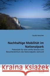 Nachhaltige Mobilität im Nationalpark : Potenziale für eine sanfte Anreise zum Besucherzentrum des Nationalparks Jasmund Henschke, Claudia 9783639313765 VDM Verlag Dr. Müller - książka