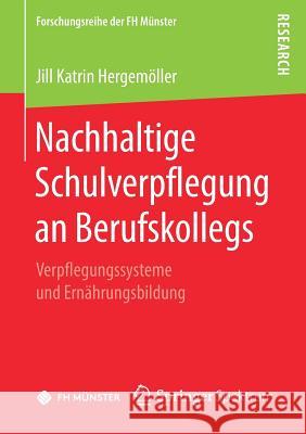 Nachhaltige Schulverpflegung an Berufskollegs: Verpflegungssysteme Und Ernährungsbildung Hergemöller, Jill Katrin 9783658224899 Springer Spektrum - książka