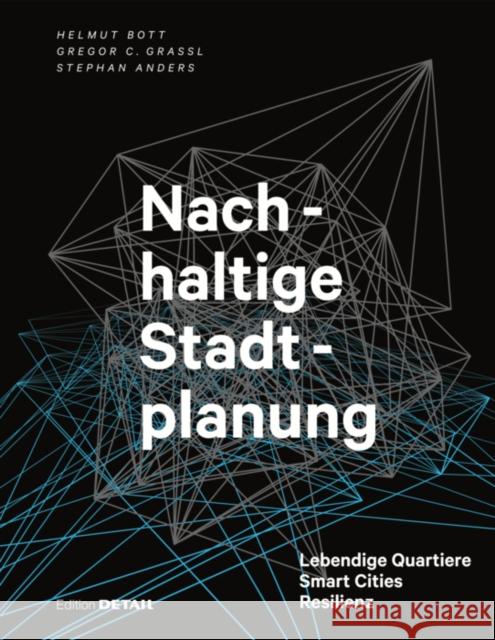 Nachhaltige Stadtplanung : Lebendige Quartiere - Smart Cities - Resilienz Helmut Bott Gregor Grassl Stephan Anders 9783955534301 Detail - książka