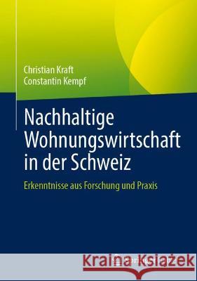 Nachhaltige Wohnungswirtschaft in Der Schweiz: Erkenntnisse Aus Forschung Und Praxis Christian Kraft Constantin Kempf 9783658348076 Springer Gabler - książka