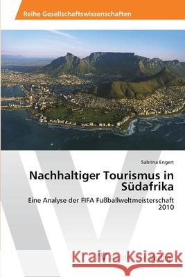 Nachhaltiger Tourismus in Südafrika Engert, Sabrina 9783639452051 AV Akademikerverlag - książka