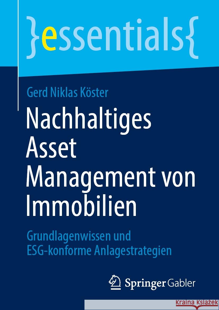 Nachhaltiges Asset Management Von Immobilien: Grundlagenwissen Und Esg-Konforme Anlagestrategien Gerd Niklas K?ster 9783658478292 Springer Gabler - książka