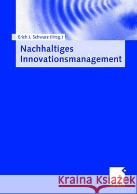 Nachhaltiges Innovationsmanagement Erich J. Schwarz 9783409126960 Gabler Verlag - książka