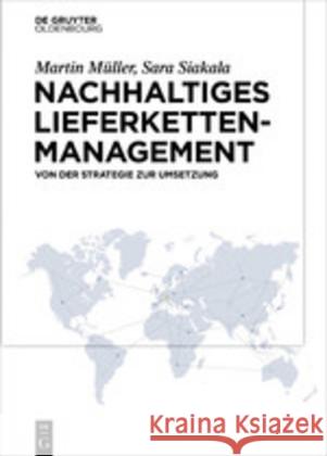 Nachhaltiges Lieferkettenmanagement: Von Der Strategie Zur Umsetzung Martin Müller, Sara Siakala 9783110648430 Walter de Gruyter - książka