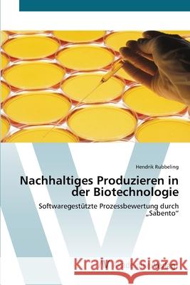 Nachhaltiges Produzieren in der Biotechnologie Rubbeling, Hendrik 9783639400892 AV Akademikerverlag - książka