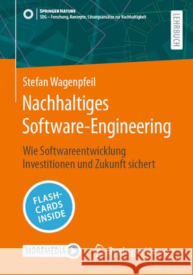Nachhaltiges Software-Engineering: Wie Softwareentwicklung Investitionen Und Zukunft Sichert Stefan Wagenpfeil 9783662721568 Springer Vieweg - książka