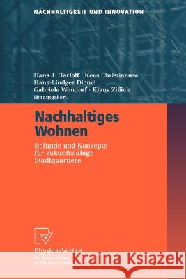 Nachhaltiges Wohnen: Befunde und Konzepte für zukunftsfähige Stadtquartiere Hans J. Harloff, Kees Christiaanse, Hans-Liudger Dienel, Gabriele Wendorf, Klaus Zillich 9783790815085 Springer-Verlag Berlin and Heidelberg GmbH &  - książka