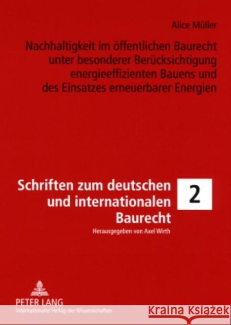 Nachhaltigkeit Im Oeffentlichen Baurecht Unter Besonderer Beruecksichtigung Energieeffizienten Bauens Und Des Einsatzes Erneuerbarer Energien Wirth, Axel 9783631571637 Peter Lang Gmbh, Internationaler Verlag Der W - książka