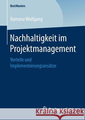 Nachhaltigkeit Im Projektmanagement: Vorteile Und Implementierungsansätze Wolfgang, Ramona 9783658204990 Springer Gabler - książka