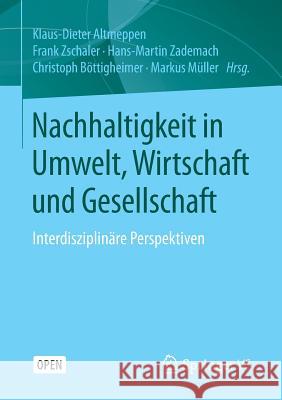 Nachhaltigkeit in Umwelt, Wirtschaft Und Gesellschaft: Interdisziplinäre Perspektiven Altmeppen, Klaus-Dieter 9783658144388 Springer vs - książka