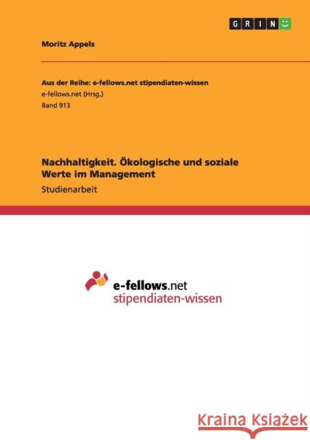 Nachhaltigkeit. Ökologische und soziale Werte im Management Moritz Appels 9783656639275 Grin Verlag Gmbh - książka