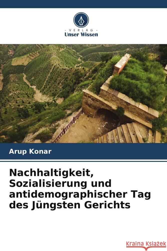 Nachhaltigkeit, Sozialisierung und antidemographischer Tag des J?ngsten Gerichts Arup Konar 9786207153015 Verlag Unser Wissen - książka